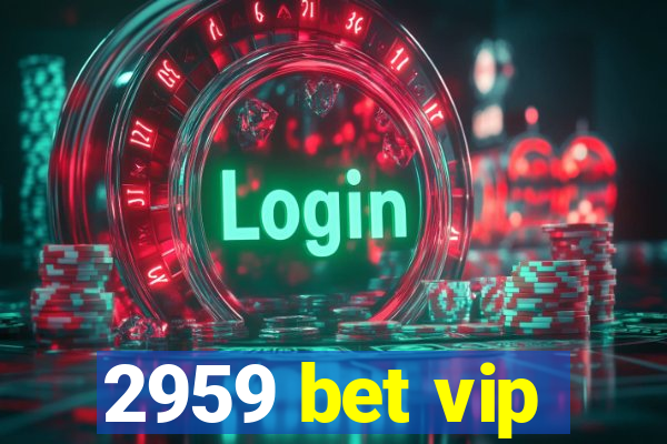 2959 bet vip